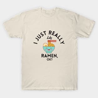 I Just Really Like Ramen Ok T-Shirt